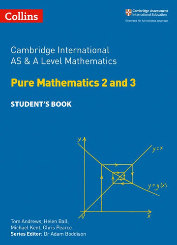 Cambridge International AS & A Level Pure Mathematics 2 and 3 Student's Book