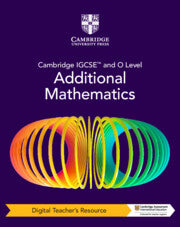 9781009293778, NEW Cambridge IGCSE and O Level Additional Mathematics Digital teacher’s resource individual licence (5 years)