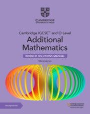 Cambridge IGCSE™ and O Level Additional Mathematics Worked Solutions Manual with Digital Version (2 Years) Not Yet Published July 2024