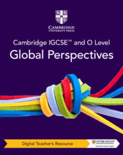 Cambridge IGCSE and O Level Global Perspectives Digital Teacher's Resource