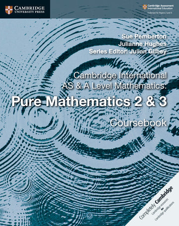 Cambridge International AS & A-Level Mathematics:5 Pure Mathematics 2 & 3 Coursebook