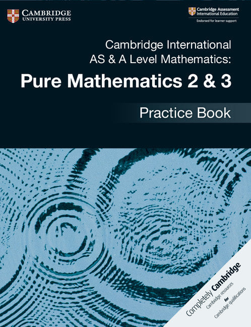 9781108457675, Cambridge International AS & A-Level Mathematics Pure Mathematics 2&3 Practice Book