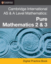 Cambridge International AS & A-Level Mathematics: Pure Mathematics 2&3 Practice Book