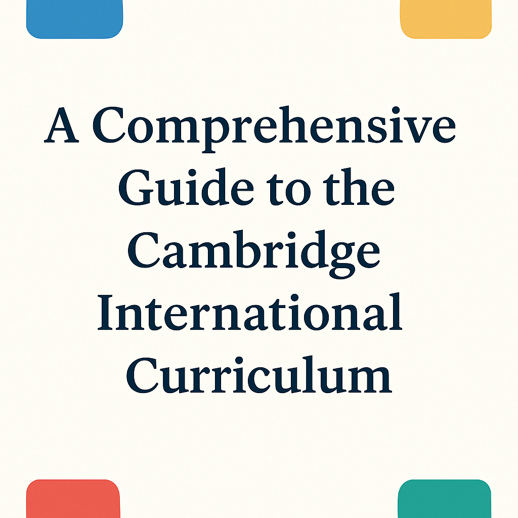 A Comprehensive Guide to the Cambridge International Curriculum – CIE ...