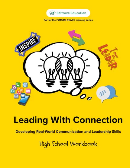 Leading with Connection: Developing Real-World Communication and Leadership Skills (High School) Workbook (NYP Due March 2026)