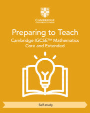 9781009431323, NEW Preparing to Teach Cambridge IGCSE™ Mathematics Core and Extended (Self-Study)