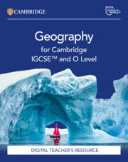 Cambridge IGCSE™ and O Level Geography Digital Teacher's Resource (NYP Due May 2025)