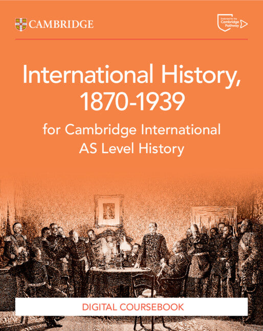 Cambridge International AS Level History International History 1870–1939 Coursebook with Digital Access (2 Years)