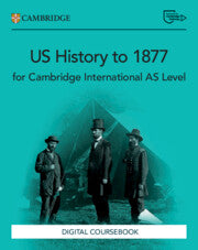 Cambridge International AS Level US History to 1877 Coursebook with Digital Access (2 Years) (NYP Due July 2025)