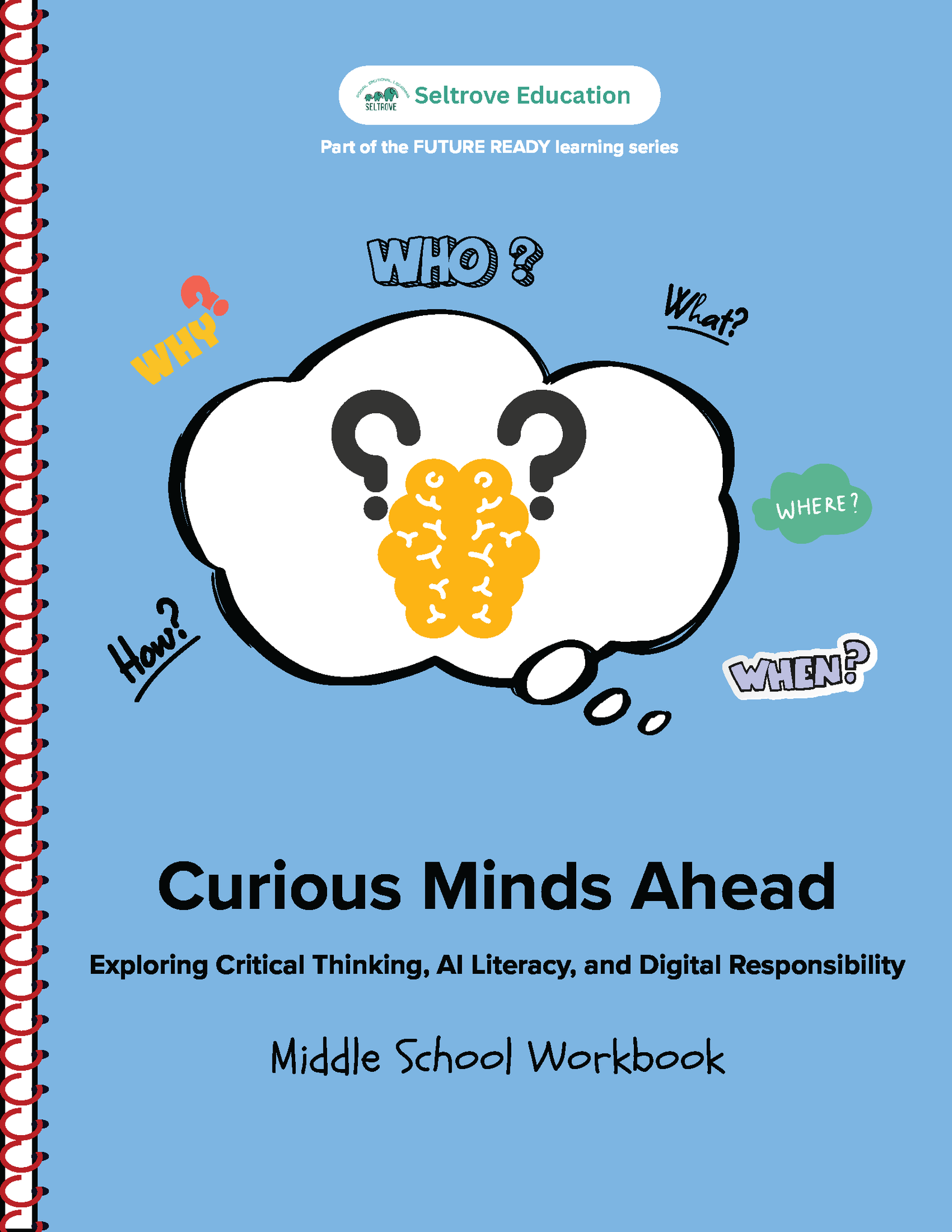 Curious Minds Ahead: Exploring Critical Thinking, AI Literacy and Digital Responsibility (Middle School) Workbook (NYP Due December 2025)