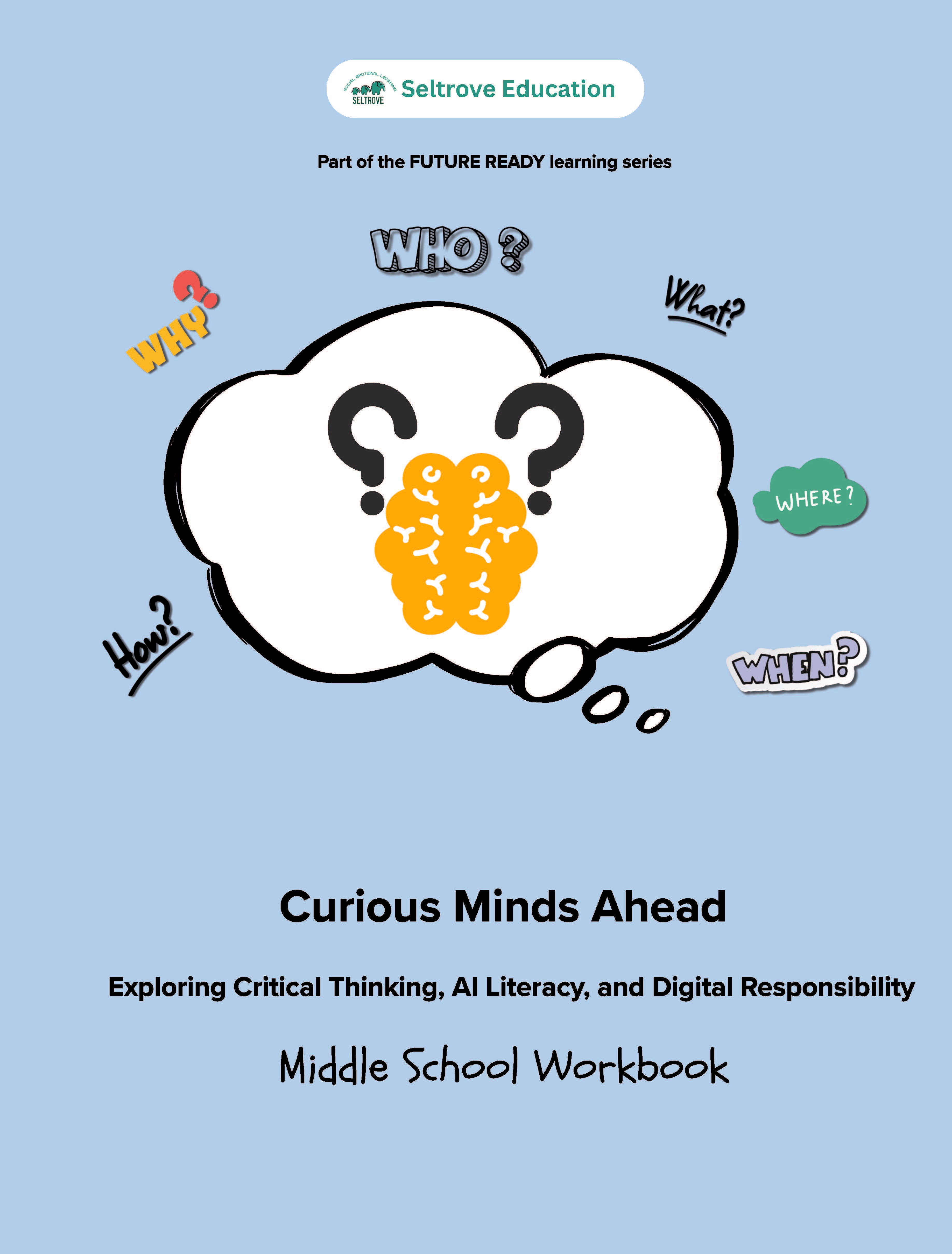 Curious Minds Ahead: Exploring Critical Thinking, AI Literacy and Digital Responsibility (Middle School) Workbook