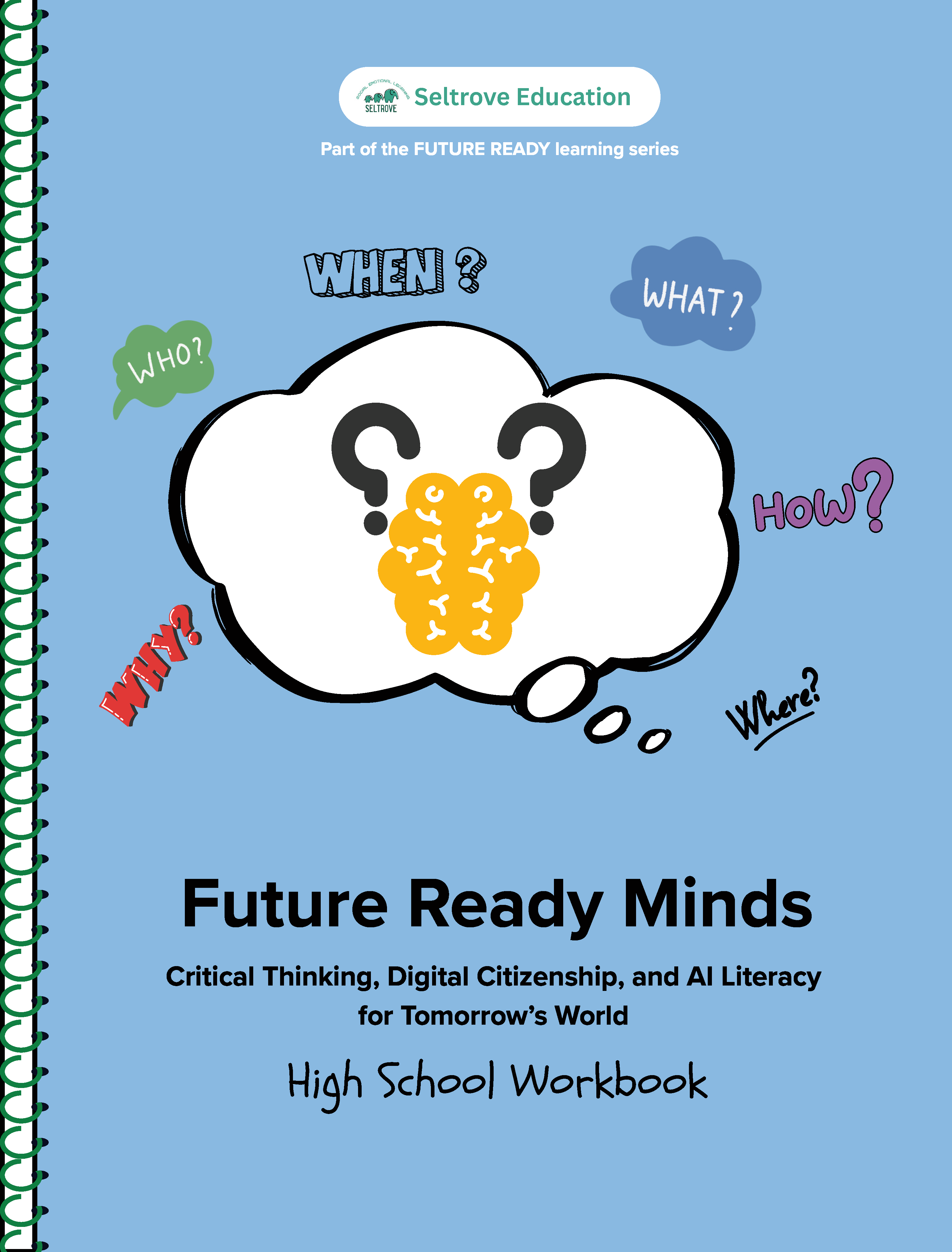 Future Ready Minds: Critical Thinking, Digital Citizenship, and AI Literacy for Tomorrow’s World (High School) Workbook  (NYP Due December 2025)