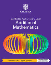Cambridge IGCSE™ and O Level Additional Mathematics Coursebook