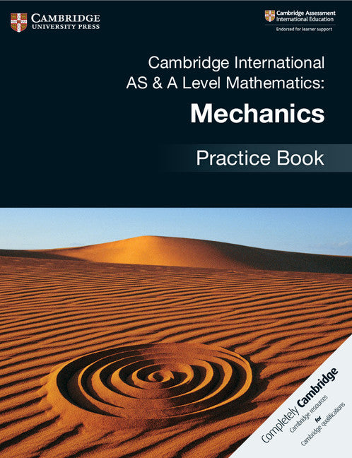 Cambridge International AS & A-Level Mathematics Mechanics Practice Book
