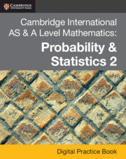 9781108984294, Cambridge International AS & A Level Mathematics: Probability & Statistics 2 Digital Practice Book 2 (2 years)