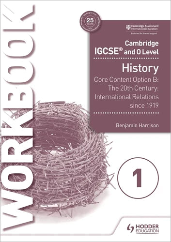 9781510421202, Cambridge IGCSE and O Level History Workbook 1 - Core content Option B: The 20th century: International Relations since 1919